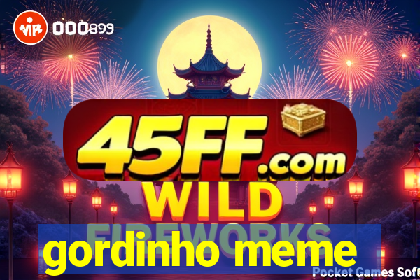 gordinho meme